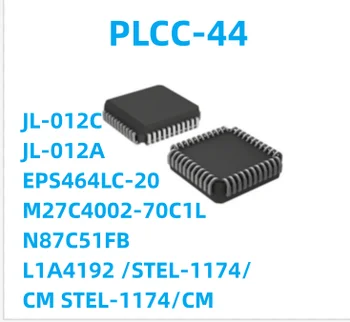 5vnt/Daug NAUJŲ JL-012C JL-012A EPS464LC-20 M27C4002-70C1L N87C51FB L1A4192 /STEL-1174/CM STEL-1174/CM PLCC-44