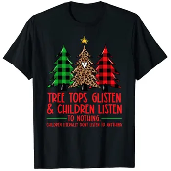 Medžių Viršūnės Glisten ir Vaikai Klausosi Nieko Kalėdų T-Shirt Kalėdų Medžio Spausdinti Tee Viršūnės